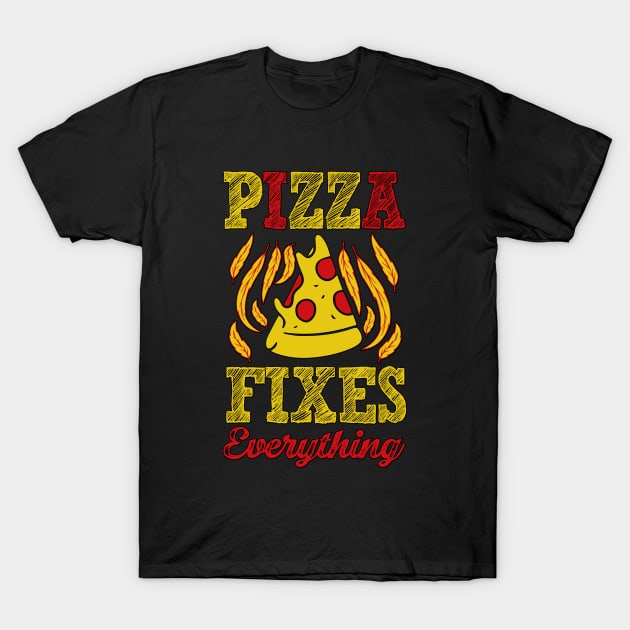 Pizza Fixes Everything T-Shirt by JB's Design Store